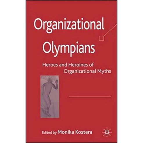 Organizational Olympians: Heroes and Heroines of Organizational Myths Hardcover, Palgrave MacMillan