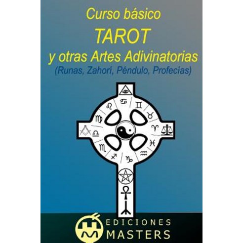 Tarot y Otras Artes Adivinatorias: Curso Basico Paperback, Createspace Independent Publishing Platform