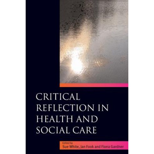 Critical Reflection in Health and Social Care Paperback, Open University Press