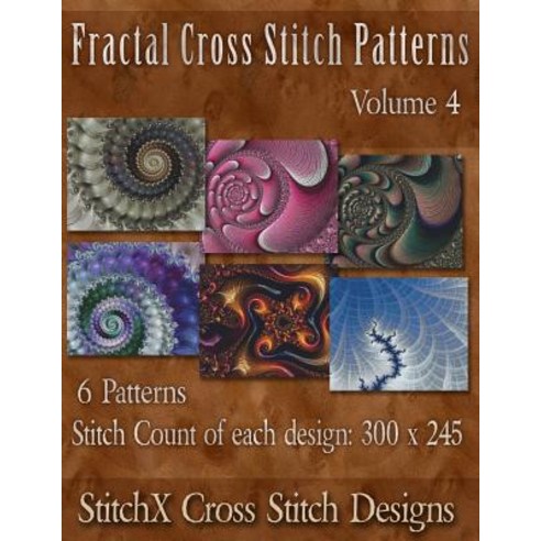 Fractal Cross Stitch Patterns Volume 4 Paperback, Createspace