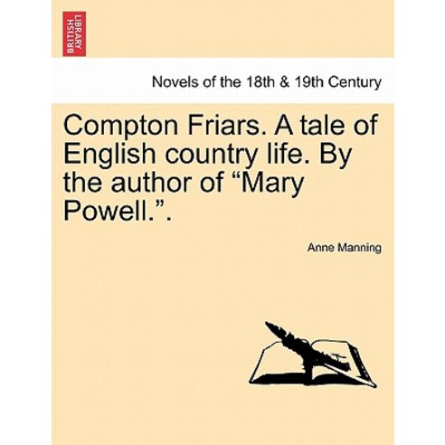 Compton Friars. a Tale of English Country Life. by the Author of Mary Powell.. Paperback, British Library, Historical Print Editions