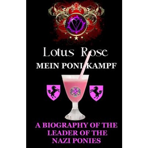 Mein Poni-Kampf: A Biography of the Leader of the Nazi Ponies Paperback, Createspace Independent Publishing Platform