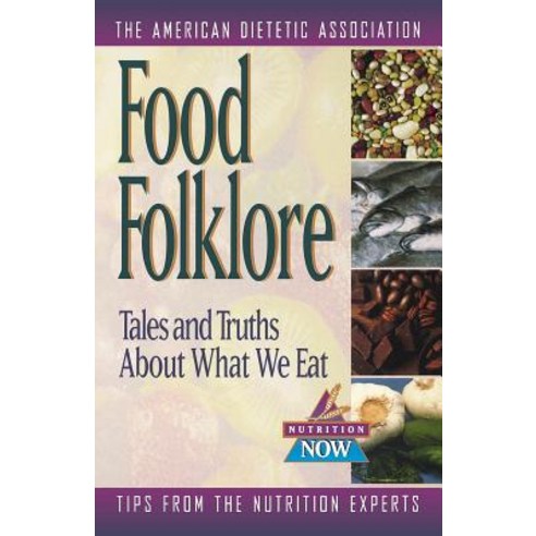Food Folklore: Tales and Truths about What We Eat Paperback, Wiley