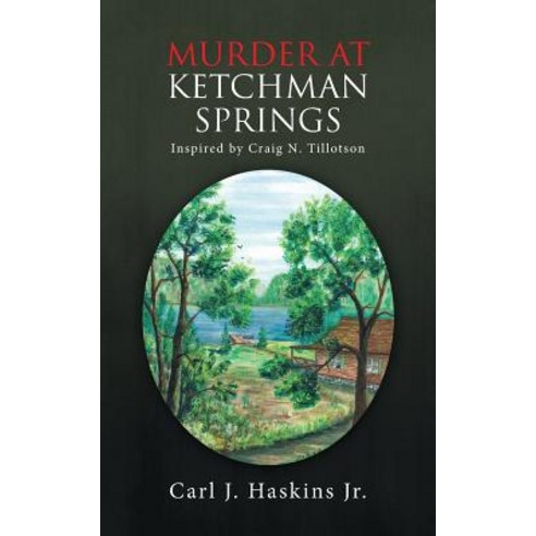 Murder at Ketchman Springs: Inspired by Craig N. Tillotson Paperback, iUniverse