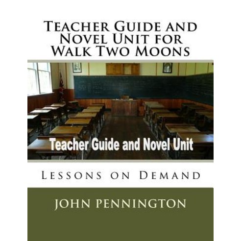 Teacher Guide and Novel Unit for Walk Two Moons: Lessons on Demand Paperback, Createspace Independent Publishing Platform