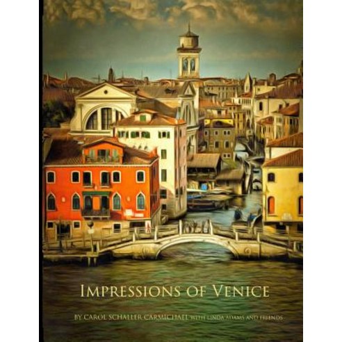 Impressions of Venice: Paintings and Drawings Paperback, Createspace Independent Publishing Platform