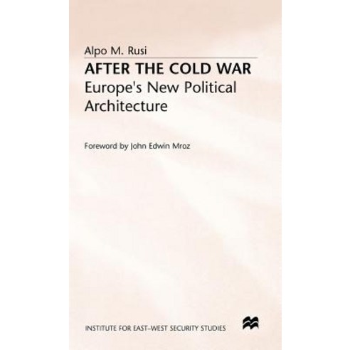 After the Cold War: Europe''s New Political Architecture Hardcover, Palgrave MacMillan