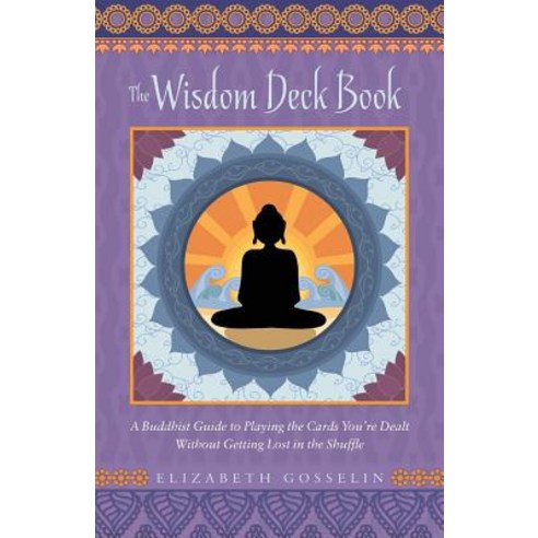 The Wisdom Deck Book: A Buddhist Guide to Playing the Cards You''re Dealt Without Getting Lost in the Shuffle Paperback, Yoga of Compassion