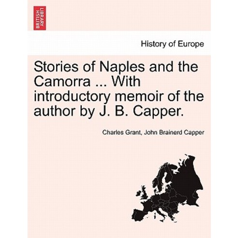 Stories of Naples and the Camorra ... with Introductory Memoir of the Author by J. B. Capper. Paperback, British Library, Historical Print Editions