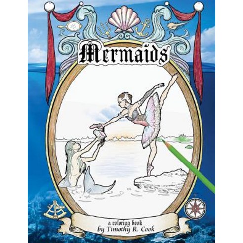 Mermaids: A Coloring Book Paperback, Createspace Independent Publishing Platform