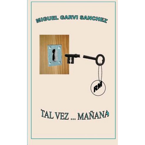 Tal Vez... Manana Paperback, Createspace Independent Publishing Platform