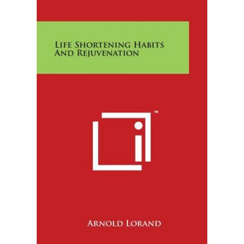 Life Shortening Habits and Rejuvenation Paperback, Literary Licensing, LLC