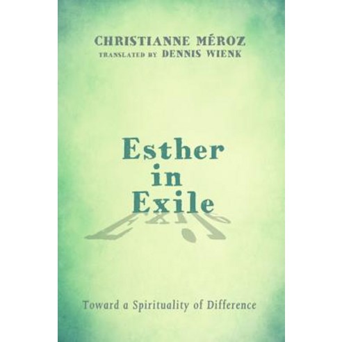 Esther in Exile: Toward a Spirituality of Difference Paperback, Wipf & Stock Publishers