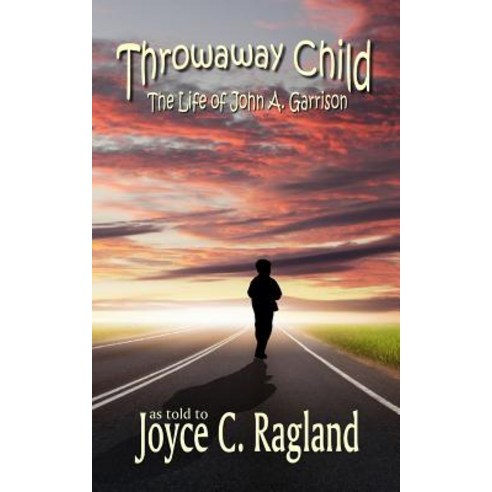 Throwaway Child: The Life of John A. Garrison Paperback, Paperback-Press