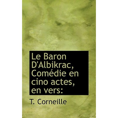 Le Baron D''Albikrac Com Die En Cino Actes En Vers Paperback, BiblioLife