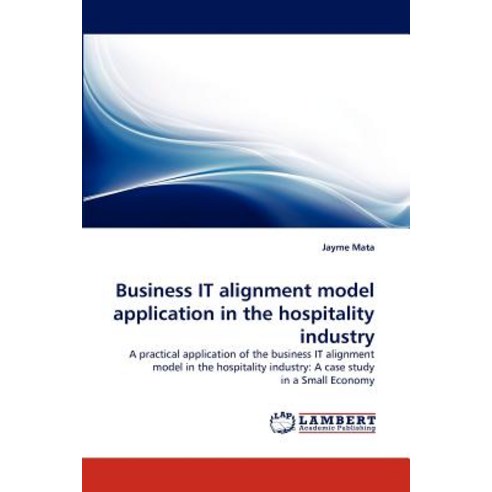 Business It Alignment Model Application in the Hospitality Industry Paperback, LAP Lambert Academic Publishing