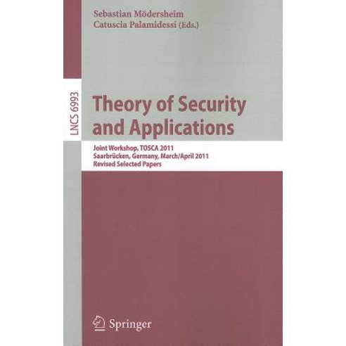 Theory of Security and Applications: Joint Workshop TOSCA 2011 Saarbrucken Germany March 31-April 1 2011 Revised Selected Papers Paperback, Springer