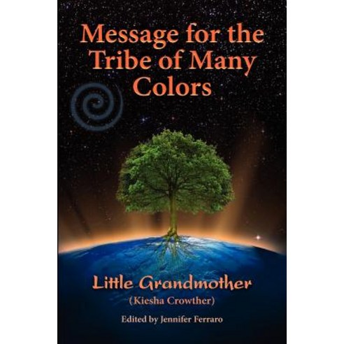 Message for the Tribe of Many Colors Paperback, Earth Mother Publishing