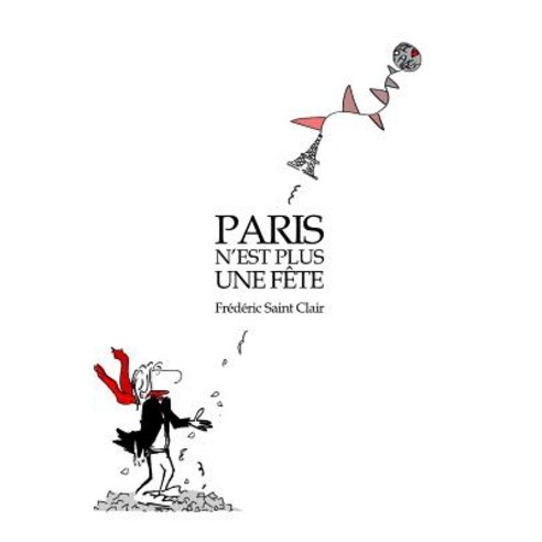 Paris N''Est Plus Une Fete: Decouverte de La Vie En Cabinet Ministeriel Paperback, Createspace Independent Publishing Platform