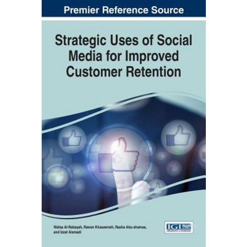 Strategic Uses of Social Media for Improved Customer Retention Hardcover, Business Science Reference