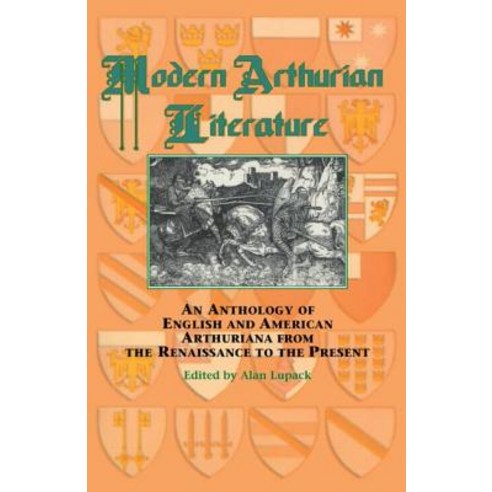Modern Arthurian Literature: An Anthology of English & American Arthuriana from the Renaissance to the Present Paperback, Routledge