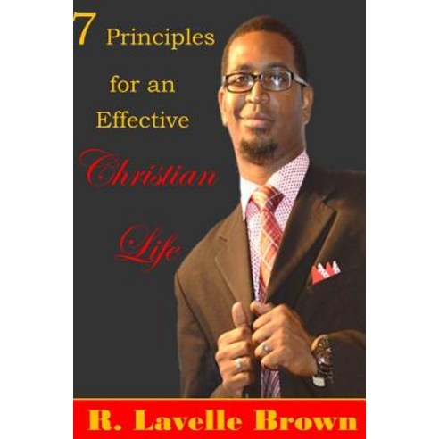 7 Principles for an Effective Christian Life Paperback, Lulu.com
