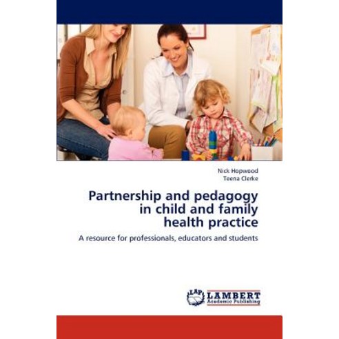 Partnership and Pedagogy in Child and Family Health Practice Paperback ...