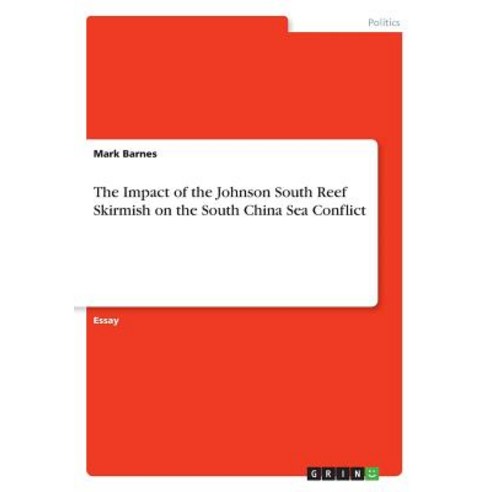 The Impact of the Johnson South Reef Skirmish on the South China Sea Conflict Paperback, Grin Publishing