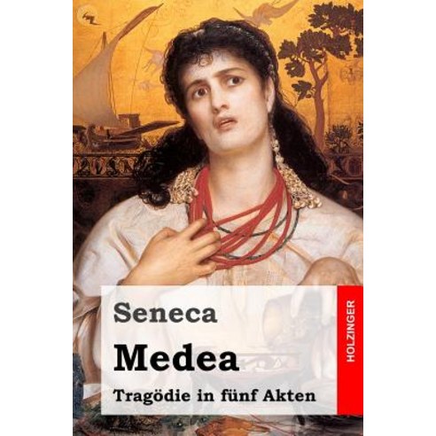 Medea: Tragodie in Funf Akten Paperback, Createspace Independent Publishing Platform
