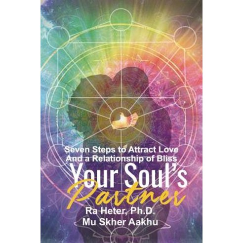 Your Soul''s Partner: Seven Steps to Attract Love and a Relationship of Bliss Paperback, Universal Consciousness Publications