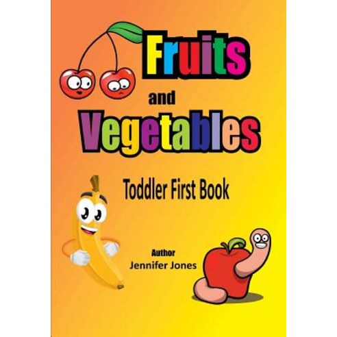 Toddler First Books: Fruits and Vegetables Paperback, Createspace Independent Publishing Platform