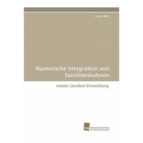Numerische Integration Von Satellitenbahnen Paperback, Sudwestdeutscher Verlag Fur Hochschulschrifte