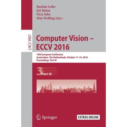 Computer Vision - Eccv 2016: 14th European Conference Amsterdam the Netherlands October 11-14 2016 Proceedings Part III Paperback, Springer