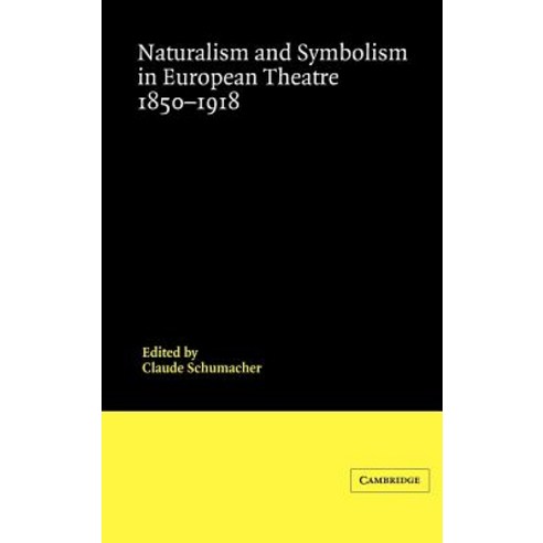 Naturalism and Symbolism in European Theatre 1850 1918 Hardcover, Cambridge University Press