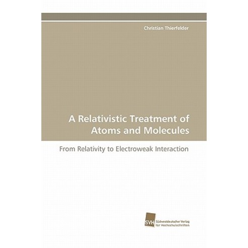 A Relativistic Treatment of Atoms and Molecules Paperback, Sudwestdeutscher Verlag Fur Hochschulschrifte