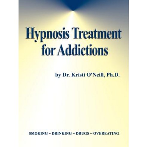 Hypnosis Treatment for Addictions Paperback, Authorhouse