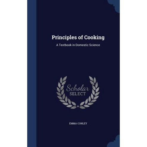 Principles of Cooking: A Textbook in Domestic Science Hardcover, Sagwan Press