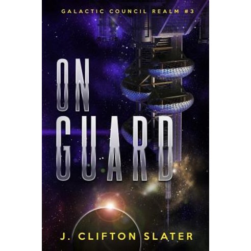 On Guard: Galactic Council Realm Paperback, Createspace Independent Publishing Platform