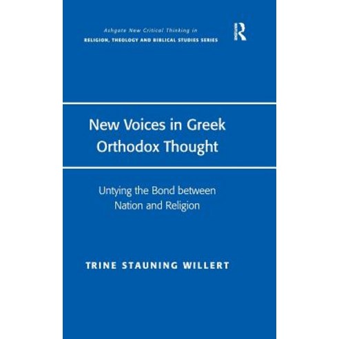 New Voices in Greek Orthodox Thought: Untying the Bond Between Nation and Religion Hardcover, Routledge