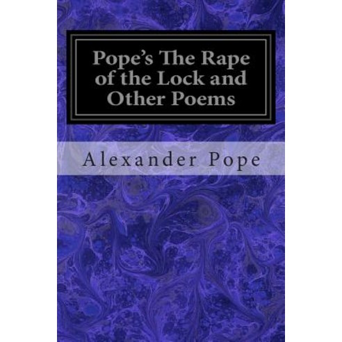 Pope''s the Rape of the Lock and Other Poems Paperback, Createspace Independent Publishing Platform