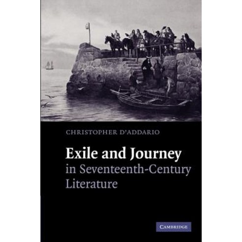 Exile and Journey in Seventeenth-Century Literature, Cambridge University Press