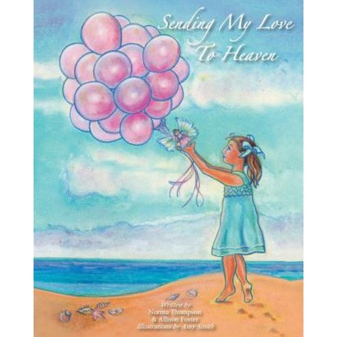 Sending My Love to Heaven Paperback, Createspace Independent Publishing Platform