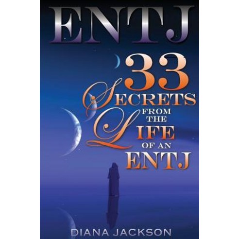 Entj: 33 Secrets from the Life of an Entj Paperback, Createspace Independent Publishing Platform