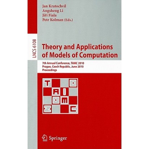 Theory and Applications of Models of Computation: 7th Annual Conference TAMC 2010 Prague Czech Republic June 7-11 2010 Proceedings Paperback, Springer