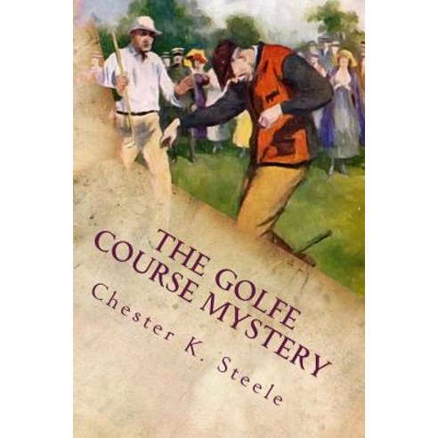 The Golfe Course Mystery Paperback, Createspace Independent Publishing Platform