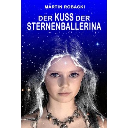 Der Kuss Der Sternenballerina Paperback, Createspace Independent Publishing Platform