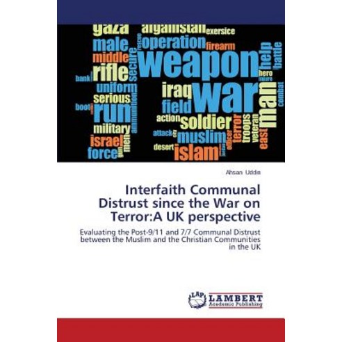 Interfaith Communal Distrust Since the War on Terror: A UK Perspective Paperback, LAP Lambert Academic Publishing