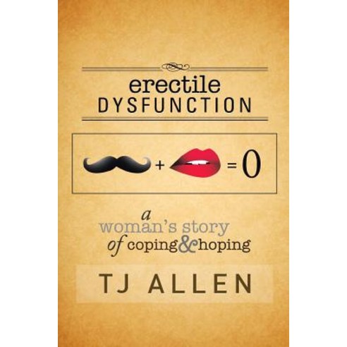 Erectile Dysfunction: A Woman''s Story of Coping & Hoping Paperback, Xlibris Corporation