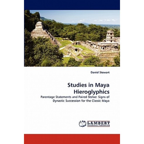 Studies in Maya Hieroglyphics Paperback, LAP Lambert Academic Publishing