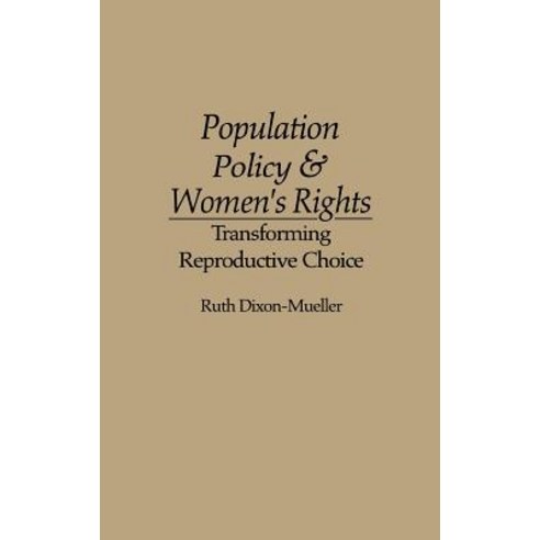 Population Policy and Women''s Rights: Transforming Reproductive Choice Hardcover, Praeger